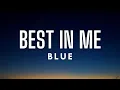Download Lagu Blue - Best In Me (Lyrics)