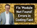 Fix Module Not Found Errors in Coding Fast