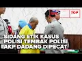 Download Lagu TOP NEWS OF THE DAY :  Sidang Etik Kasus Polisi Tembak Polisi, Tersangka AKP Dadang Dipecat