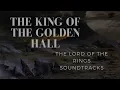 The King of the Golden Hall Theme (The Lord of The Rings Soundtrack)