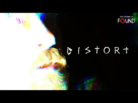 Distort | Official Trailer | Stream for FREE on FOUND