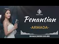 PENANTIAN - ARMADA | VIDEO LYRIC BY SHAKA MUSIC COVER