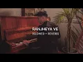 Ranjheya Ve |K.M| Zain Zohaib| (Slowed + Reverb)