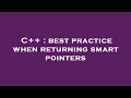 C best practice when returning smart pointers