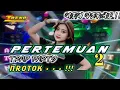 Download Lagu DJ PERTEMUAN 2 TRAP PARTY NROTOK VIRAL !!!!