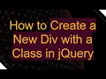 How to Create a New Div with a Class in jQuery