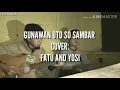 Download Lagu Gunawan -   Oto So Sambar ( YosiFatuAdy Cover)