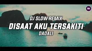 dj slow remix disaat aku tersakiti dadali zamproject remix 