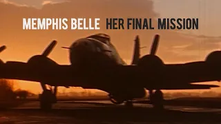 Memphis Belle: Her Final Mission