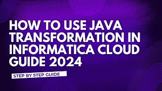 16 JAVA Transformation in Informatica Cloud Guide 2024
