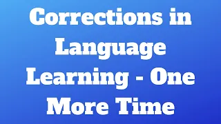 Corrections in Language Learning - One More Time