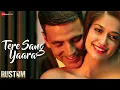 Lagu Tere Sang Yaara - Full Video | Rustom | Akshay Kumar \u0026 Ileana D'cruz | Arko | Manoj M