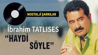 Download Ibrahim Tatlises - Haydi Söyle MP3