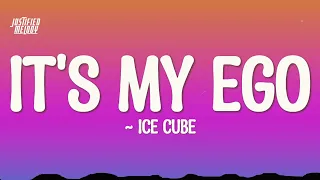 Ice Cube It S My Ego Lyrics 