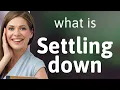 Settling Down Understanding Its Meaning and Use