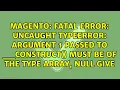 Fatal error Uncaught TypeError Argument 1 passed to -