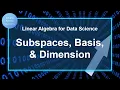 3-2 Subspaces Basis and Dimension Linear Algebra for Data Science