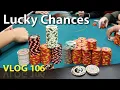 Straddling Lucky Chances - Poker Vlog 106