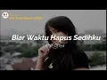Download Lagu Biar Waktu Hapus Sedihku - Hanin Dhiya Lyrics