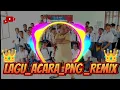 Lagu Lagu Acara PNG REMIX 2025