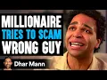 Download Lagu MILLIONAIRE Tries To SCAM WRONG GUY, What Happens Is Shocking | Dhar Mann Studios
