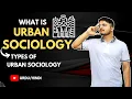 What is Urban sociology Types of Urban sociology Urdu Hindi