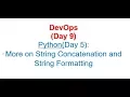 DevOps Day 9 Python Day 5 More on String Concatenation and String Formatting