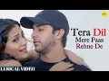 Download Lagu Tera Dil Mere Paas Rehne De | Udit Narayan | Alka Yagnik |  Lyrical Video