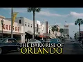 The Most Impossible Rise of a City Ever Orlando Florida