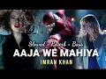 Download Lagu Aaja We Mahiya (Slowed+ Reverb+ Bass Mix) The Amazing Spider-Man | Imran Khan
