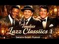 Lagu Frank Sinatra, Louis Armstrong, Nat King Cole🎷Golden 50s–70s Jazz Hits|The Ultimate Timeless Classic