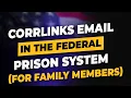 CorrLinks Email In The Federal Prison System FOR FAMILY MEMBERS