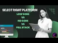 Low Code vs No Code vs Full Stack - Choosing the Right Coding Approach