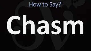 How to Pronounce Chasm CORRECTLY