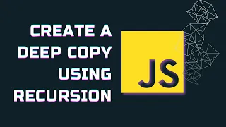 Create a Deep Copy using Recursion Deep Cloning in JS