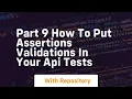 Part 9 how to put assertions validations in your api tests