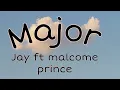 Download Lagu Jay ft malcome prince - Major