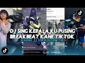 DJ SING PUSING KEPALA KU PUSING MUKA KAYA KINGKONG BREAKBEAT KANE SOUND JJ VIRAL TERBARU TIKTOK 