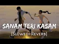 Lagu Sanam Teri Kasam Lyrics [Slowed+Reverb] Ankit Tiwari, Palak Muchhal | Textaudio | Lofi Music Channel