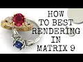 HOW TO BEST RENDERING IN MATRIX 9