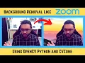 Background Removal Like Zoom OpenCV Python CVZone
