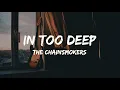 Download Lagu The Chainsmokers - In Too Deep (Official Lyric Video)