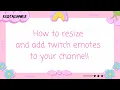 How to resize and upload Twitch emotes to your channel