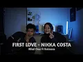 Download Lagu Nikka Costa - First Love || Mikail Omar Ft Kenlacessa