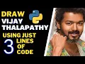 Draw Image of Vijay Thalpathy in just 3 line code of python Vijay Thalapathy using python