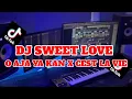 Lagu DJ SWEET LOVE X O AJA YA KAN X CEST LA VIE