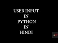 Input Function In Python In Hindi User Input In Python Python Tutorials In Hindi lec 03