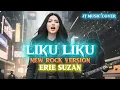 Lagu LIKU LIKU - ERIE SUZAN [ ROCK VERSION ] (Lirik Lagu) 