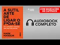 Lagu A Sutil Arte de Ligar o Fda-se - Audiobook Completo Português