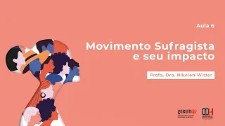 Aula 6 - Movimento Sufragista - Aula de História - UFSM
